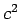 $c^2$