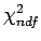 $\chi_{ndf}^2 = \frac{\chi^2}{\text{Nombre de traces associ\'ees au vertex}}$